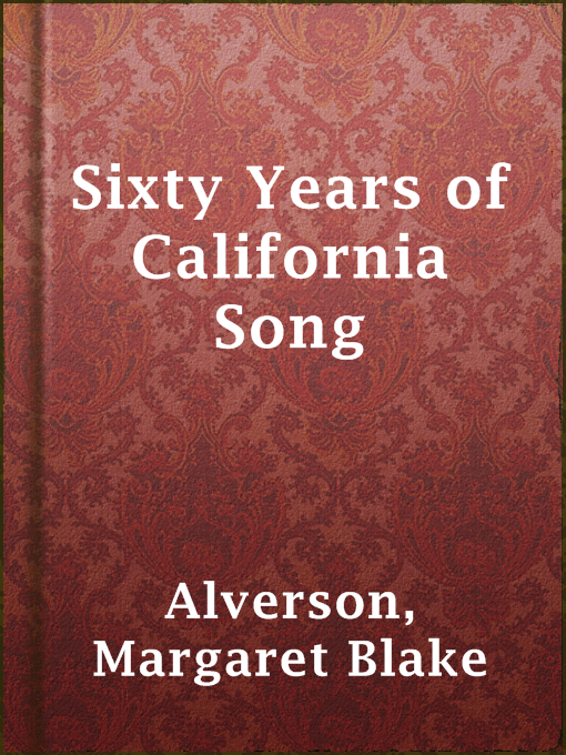 Title details for Sixty Years of California Song by Margaret Blake Alverson - Available